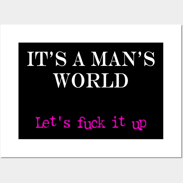 It's a Man's World (for dark backgrounds) Wall Art by RandomGoodness